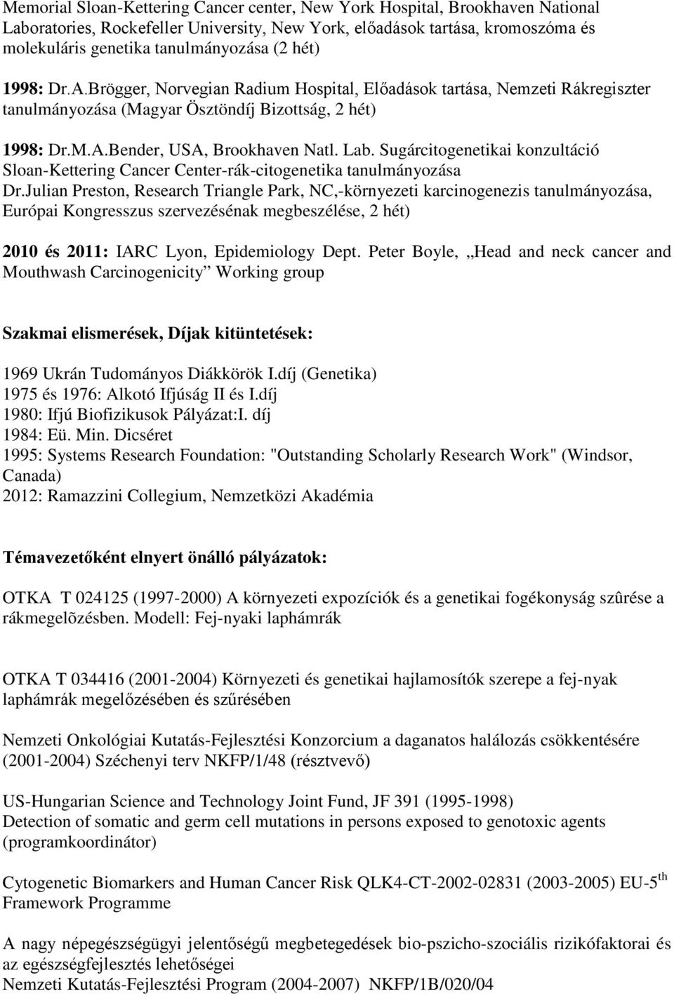 Sugárcitogenetikai konzultáció Sloan-Kettering Cancer Center-rák-citogenetika tanulmányozása Dr.