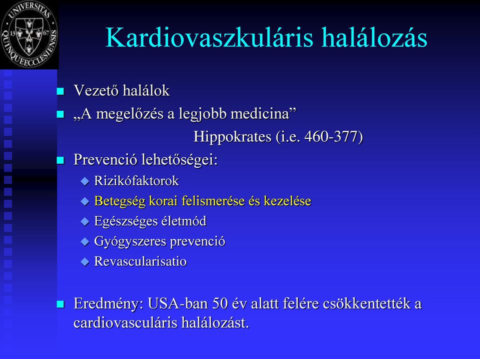 (i.e. 460-377) Prevenció lehetőségei: Rizikófaktorok Betegség korai felismerése