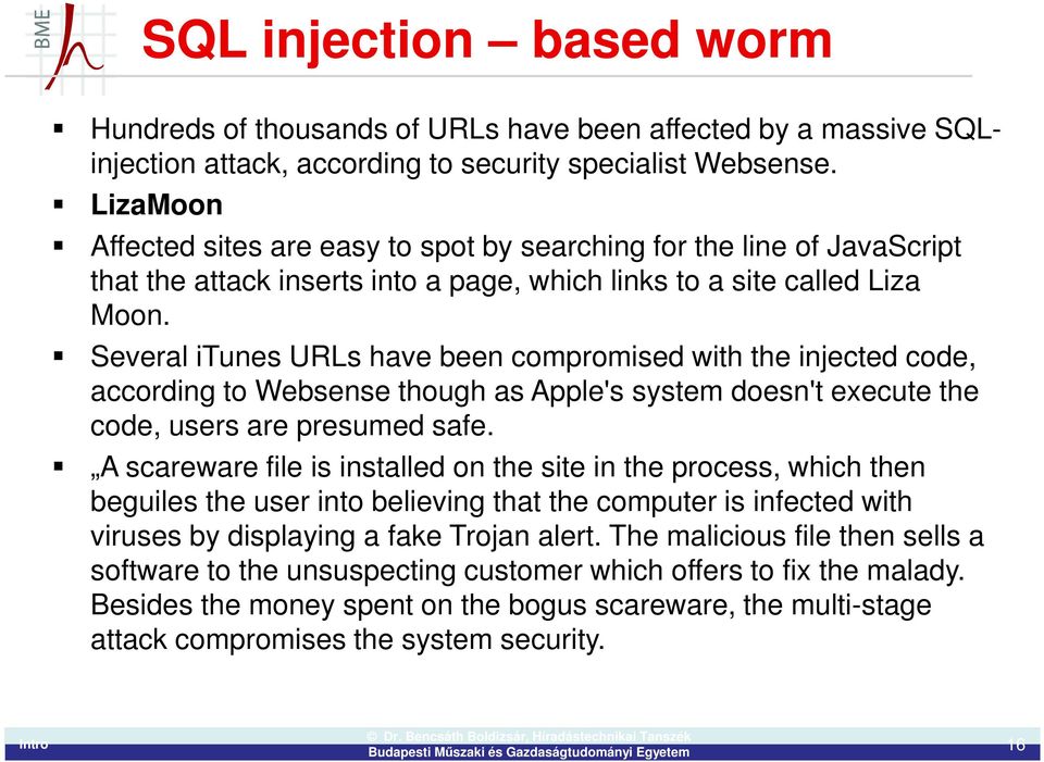 Several itunes URLs have been compromised with the injected code, according to Websense though as Apple's system doesn't execute the code, users are presumed safe.