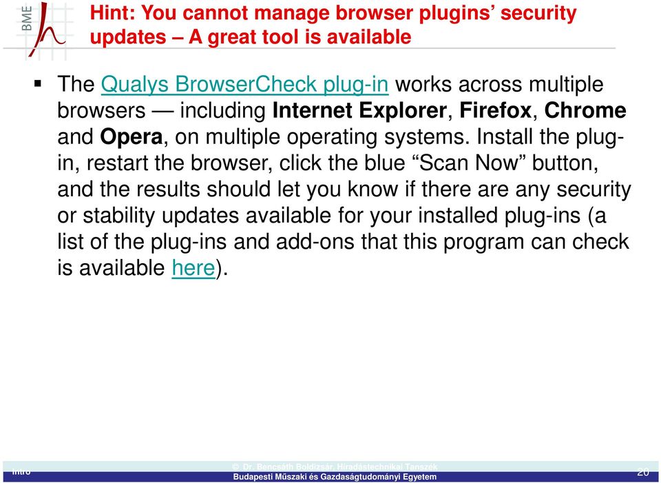 Install the plugin, restart the browser, click the blue Scan Now button, and the results should let you know if there are any