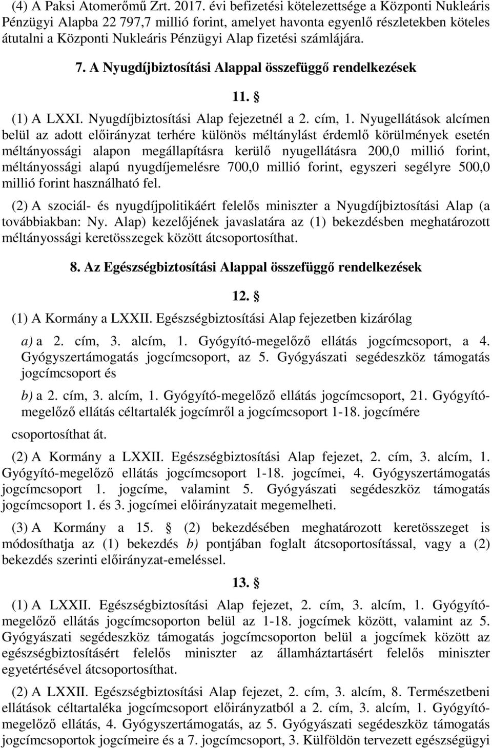 () A LXXI. Nyugdíjbiztosítási Alap fejezetnél a. cím,.