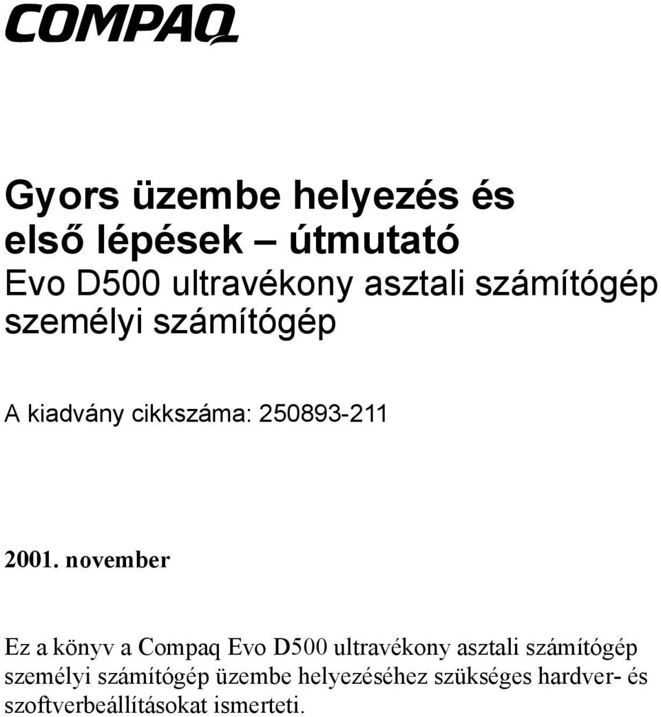 november Ez a könyv a Compaq Evo D500 ultravékony asztali számítógép személyi