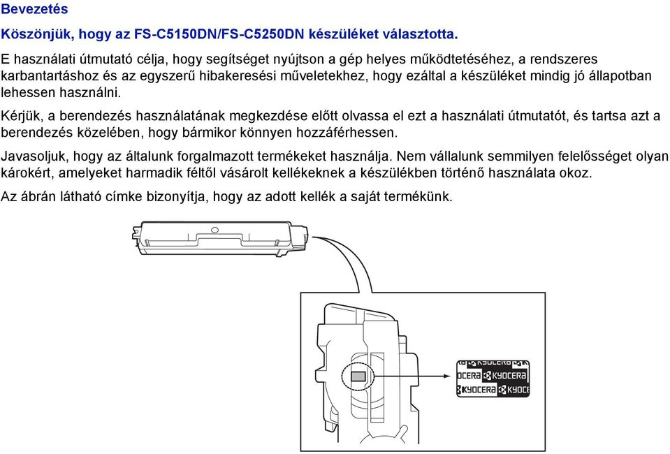 mindig jó állapotban lehessen használni.