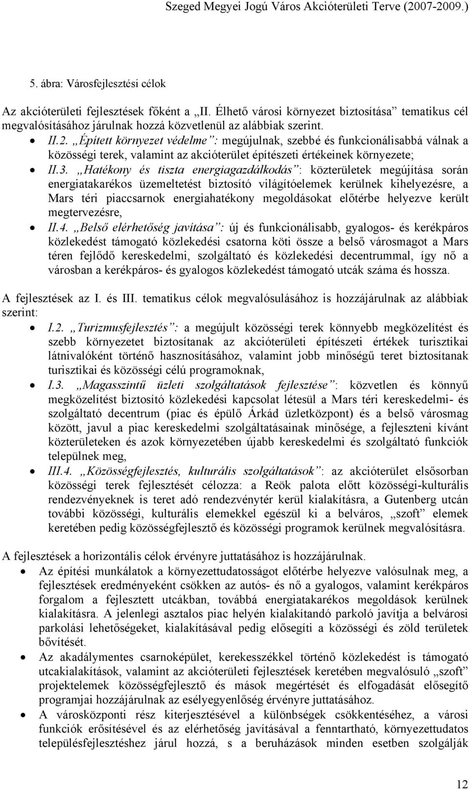 Hatékony és tiszta energiagazdálkodás : közterületek megújítása során energiatakarékos üzemeltetést biztosító világítóelemek kerülnek kihelyezésre, a Mars téri piaccsarnok energiahatékony