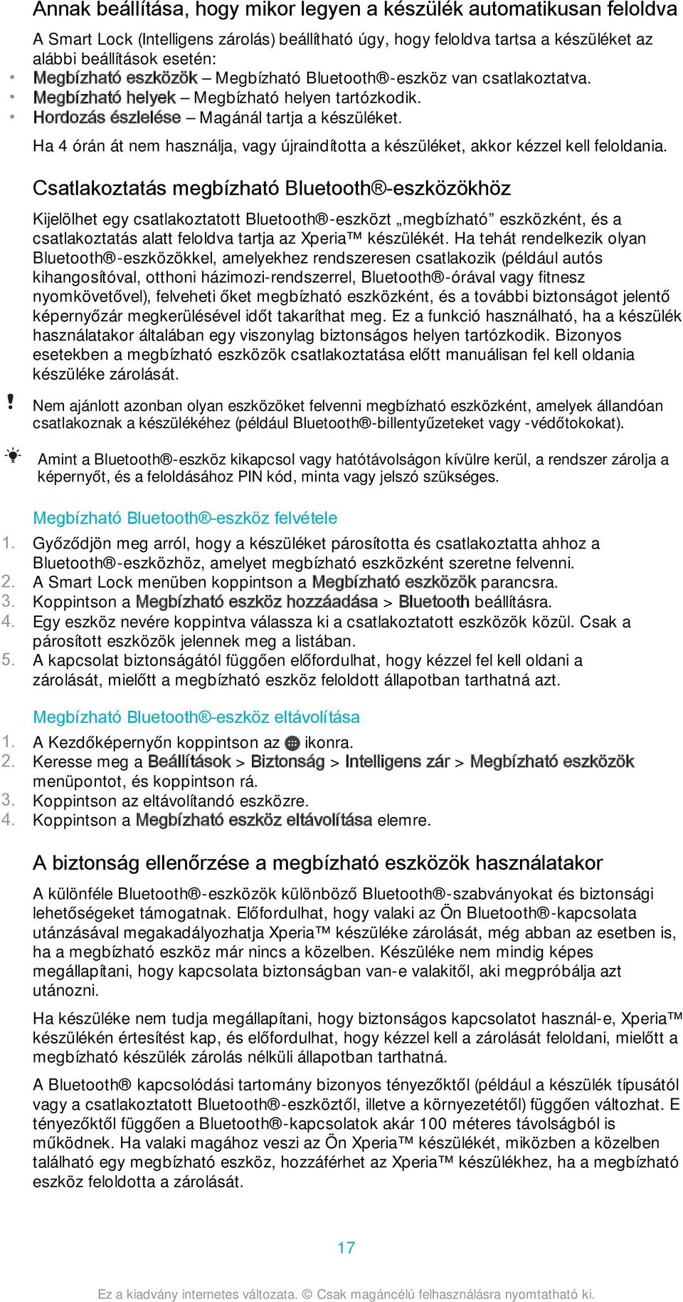 Ha 4 órán át nem használja, vagy újraindította a készüléket, akkor kézzel kell feloldania.