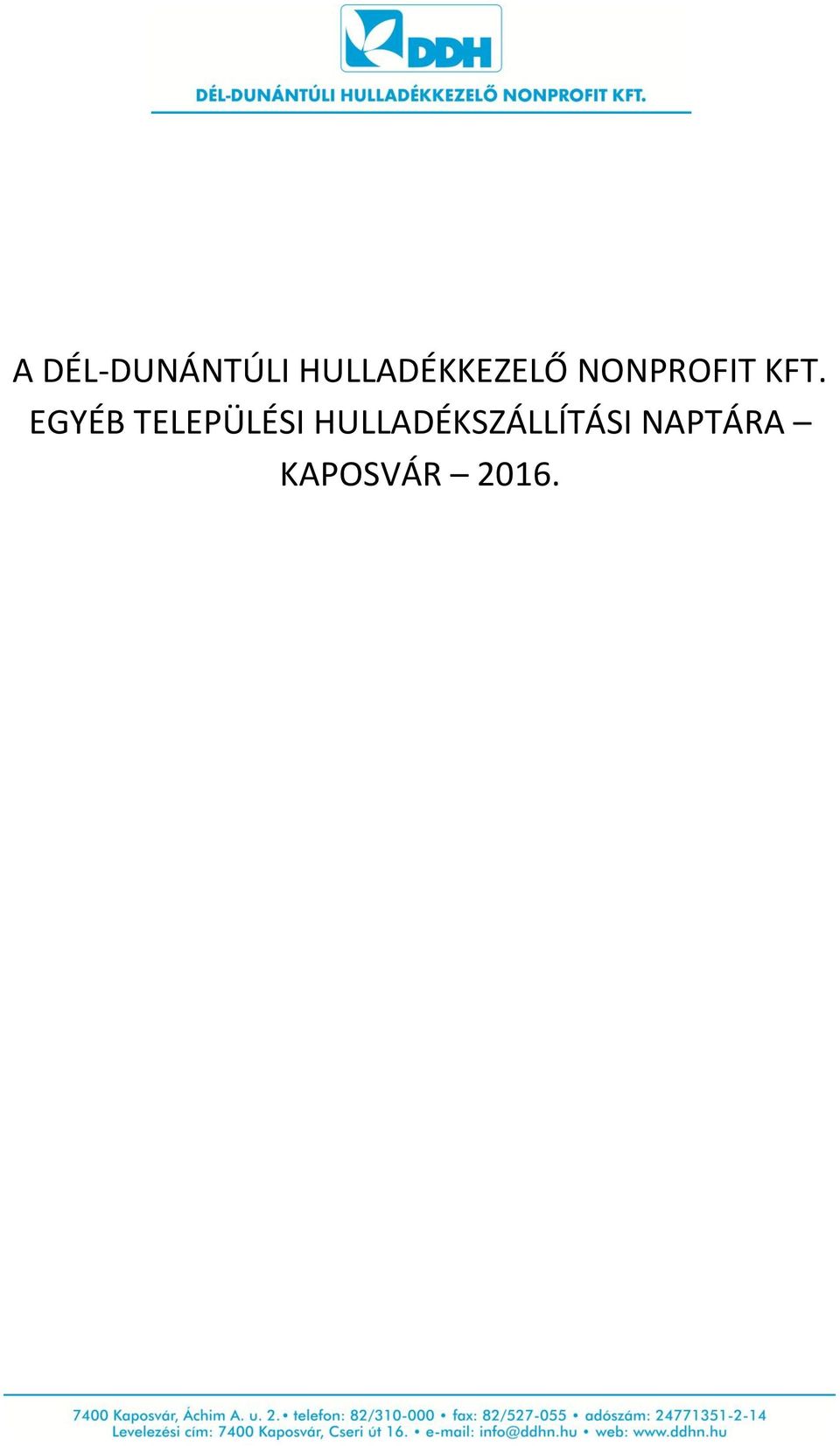 A DÉL-DUNÁNTÚLI HULLADÉKKEZELŐ NONPROFIT KFT. EGYÉB TELEPÜLÉSI  HULLADÉKSZÁLLÍTÁSI NAPTÁRA KAPOSVÁR PDF Free Download