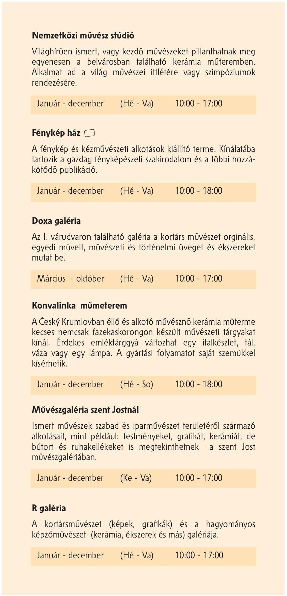 Kínálatába tartozik a gazdag fényképészeti szakirodalom és a többi hozzákötődő publikáció. Január - december (Hé - Va) 10:00-18:00 Doxa galéria Az I.