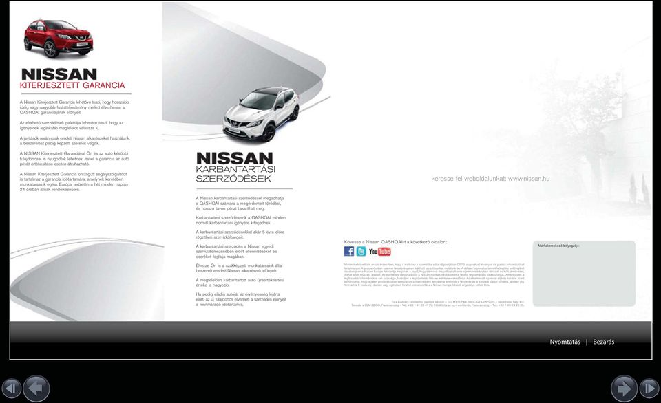 A javítások során csak eredeti Nissan alkatrészeket használunk, a beszerelést pedig képzett szerelők végzik.