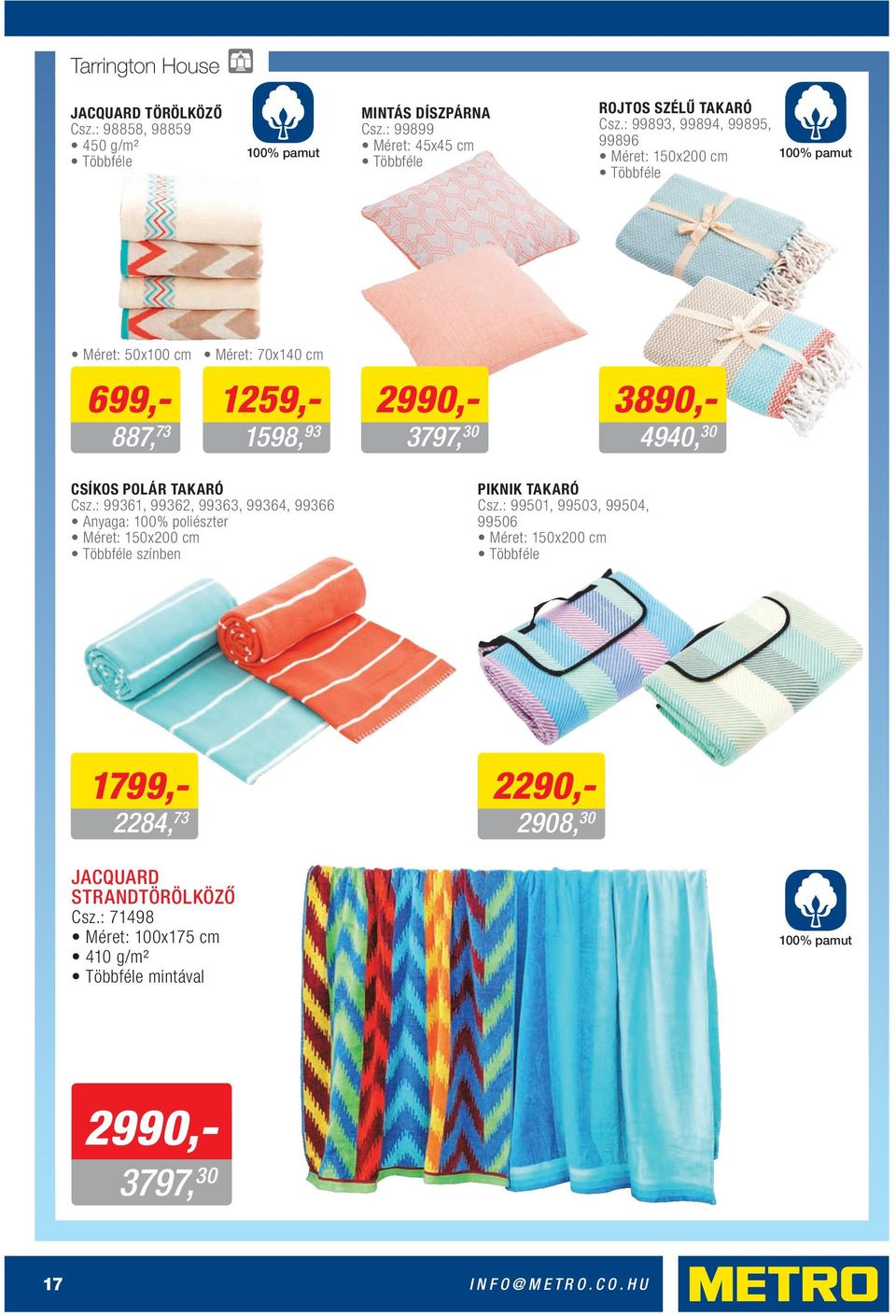 CSÍKOS POLÁR TAKARÓ Csz.: 99361, 99362, 99363, 99364, 99366 Anyaga: 100% poliészter Méret: 150x200 cm Többféle színben PIKNIK TAKARÓ Csz.