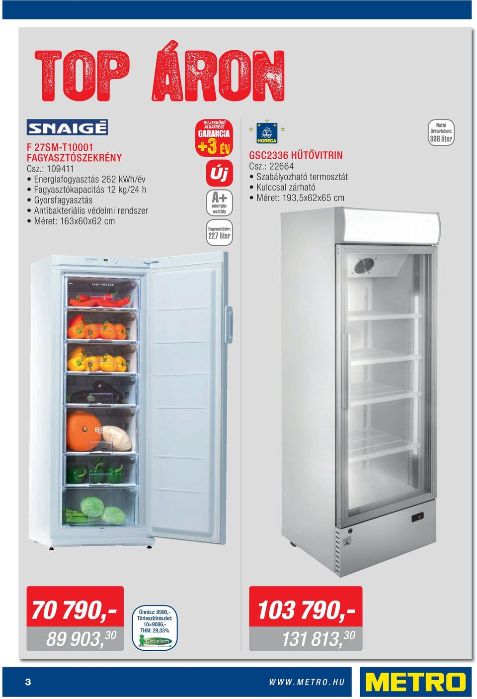 védelmi rendszer Méret: 163x60x62 cm +3 ÉV GSC2336 HŰTŐVITRIN Csz.