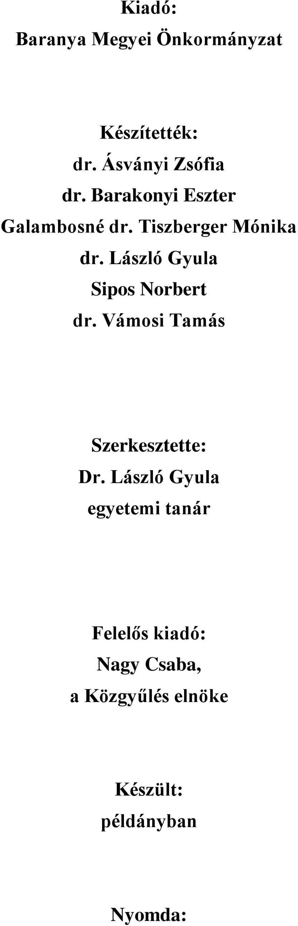 László Gyula Sipos Norbert dr. Vámosi Tamás Szerkesztette: Dr.