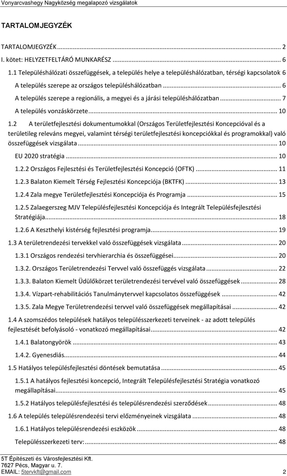 .. 6 A település szerepe a regionális, a megyei és a járási településhálózatban... 7 A település vonzáskörzete... 10 1.