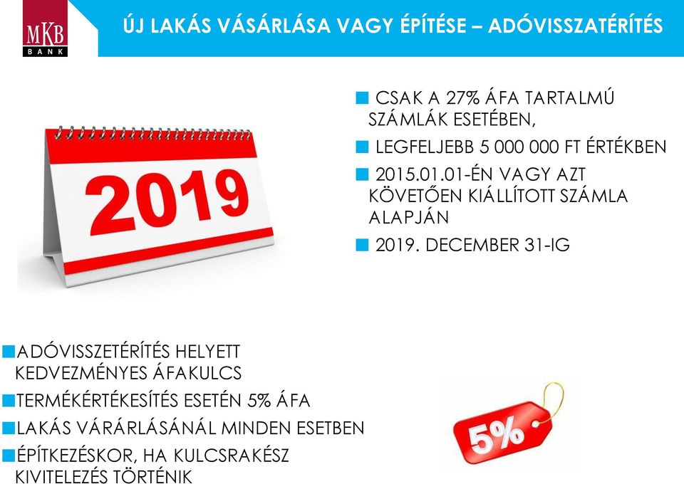 DECEMBER 31-IG ADÓVISSZETÉRÍTÉS HELYETT KEDVEZMÉNYES ÁFAKULCS TERMÉKÉRTÉKESÍTÉS ESETÉN 5%