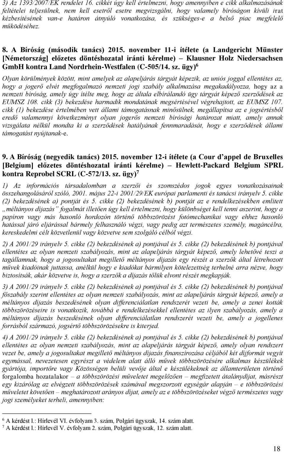 átnyúló vonatkozása, és szükséges-e a belső piac megfelelő működéséhez. 8. A Bíróság (második tanács) 2015.