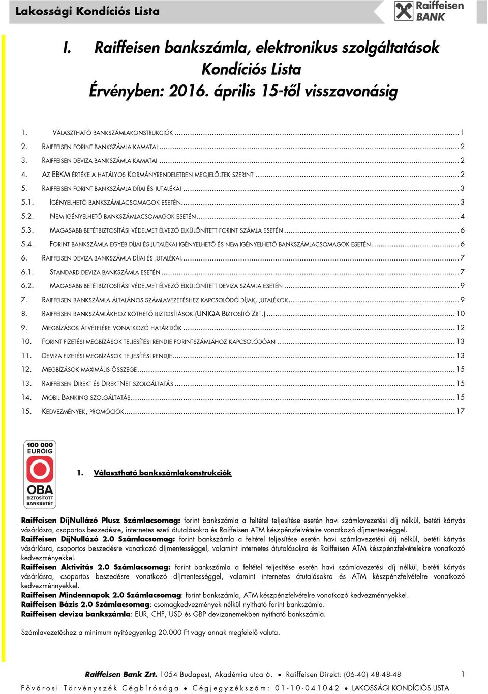 I. Raiffeisen bankszámla, elektronikus szolgáltatások Kondíciós Lista  Érvényben: április 15-től visszavonásig - PDF Ingyenes letöltés