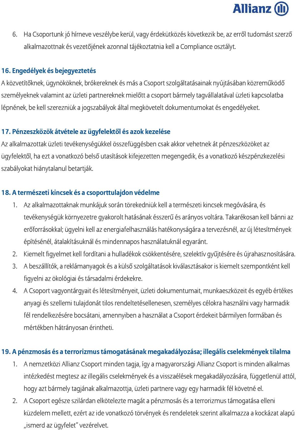 tagvállalatával üzleti kapcsolatba lépnének, be kell szerezniük a jogszabályok által megkövetelt dokumentumokat és engedélyeket. 17.