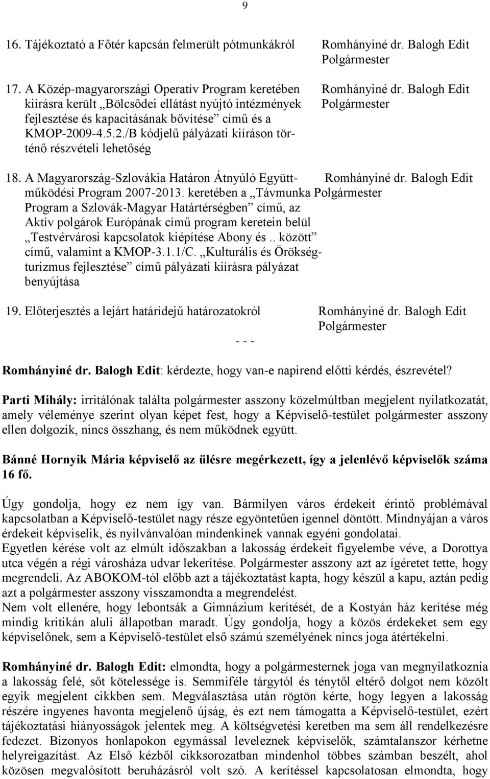 A Magyarország-Szlovákia Határon Átnyúló Együtt- Romhányiné dr. Balogh Edit működési Program 2007-2013.