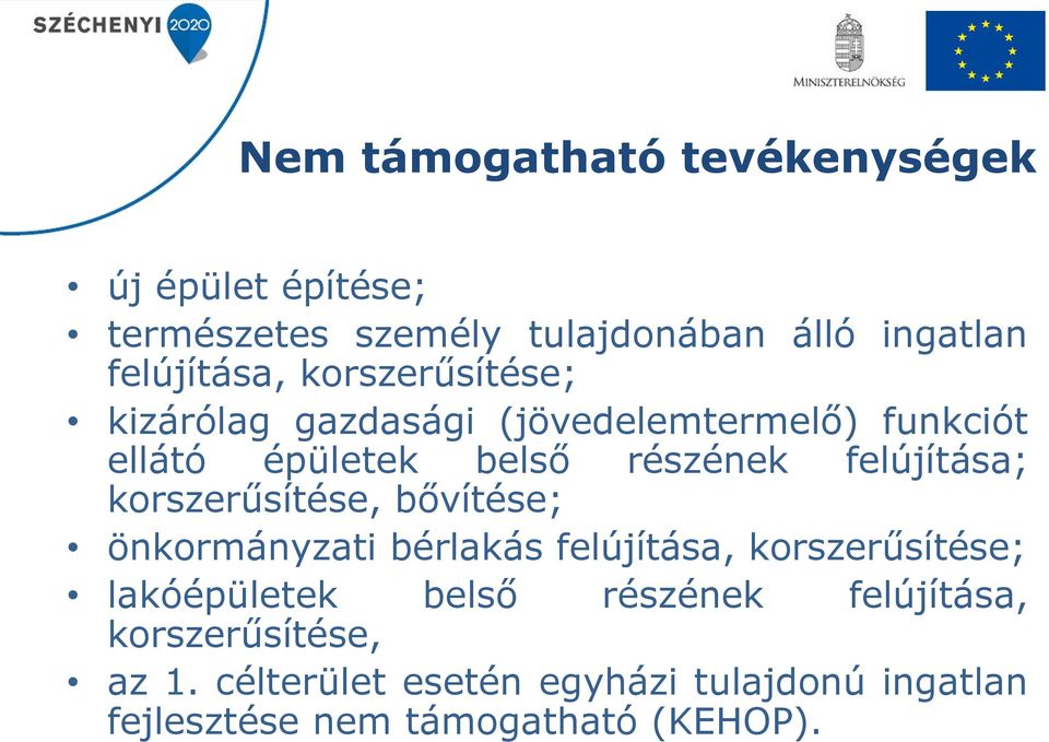 korszerűsítése, bővítése; önkormányzati bérlakás felújítása, korszerűsítése; lakóépületek belső részének