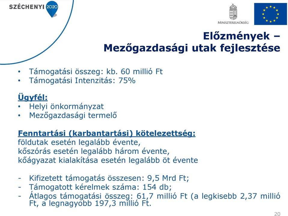 kötelezettség: földutak esetén legalább évente, kőszórás esetén legalább három évente, kőágyazat kialakítása esetén legalább