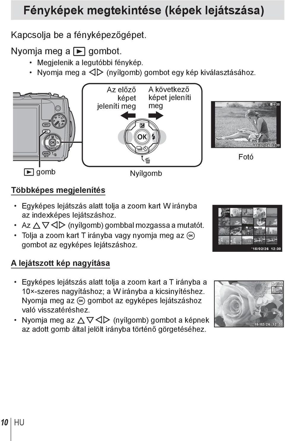 lejátszáshoz. Az FGHI (nyílgomb) gombbal mozgassa a mutatót. Tolja a zoom kart T irányba vagy nyomja meg az A gombot az egyképes lejátszáshoz.