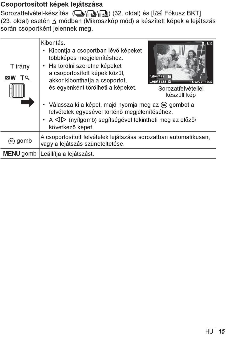 Ha törölni szeretne képeket a csoportosított képek közül, akkor kibonthatja a csoportot, és egyenként törölheti a képeket.