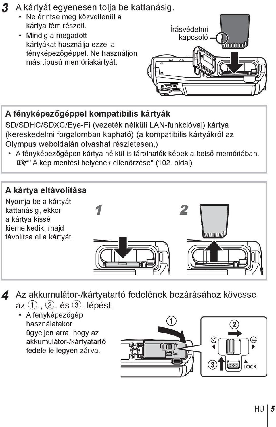 weboldalán olvashat részletesen.) A fényképezőgépen kártya nélkül is tárolhatók képek a belső memóriában. g"a kép mentési helyének ellenőrzése" (102.