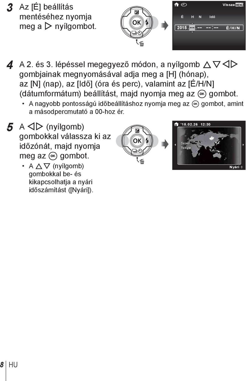 (dátumformátum) beállítást, majd nyomja meg az A gombot.