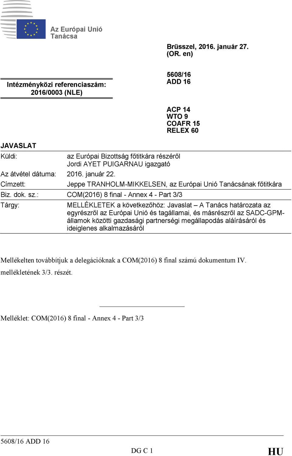 : COM(2016) 8 final - Annex 4 - Part 3/3 Tárgy: MELLÉKLETEK a következőhöz: Javaslat A Tanács határozata az egyrészről az Európai Unió és tagállamai, és másrészről az SADC-GPMállamok közötti
