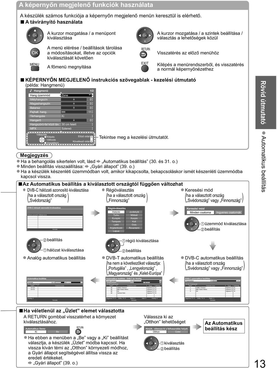 opciók át követ en A f menü megnyitása Visszatérés az el z menühöz Kilépés a menürendszerb l, és visszatérés a normál képerny nézethez KÉPERNY N MEGJELEN instrukciós szövegablak - kezelési útmutató