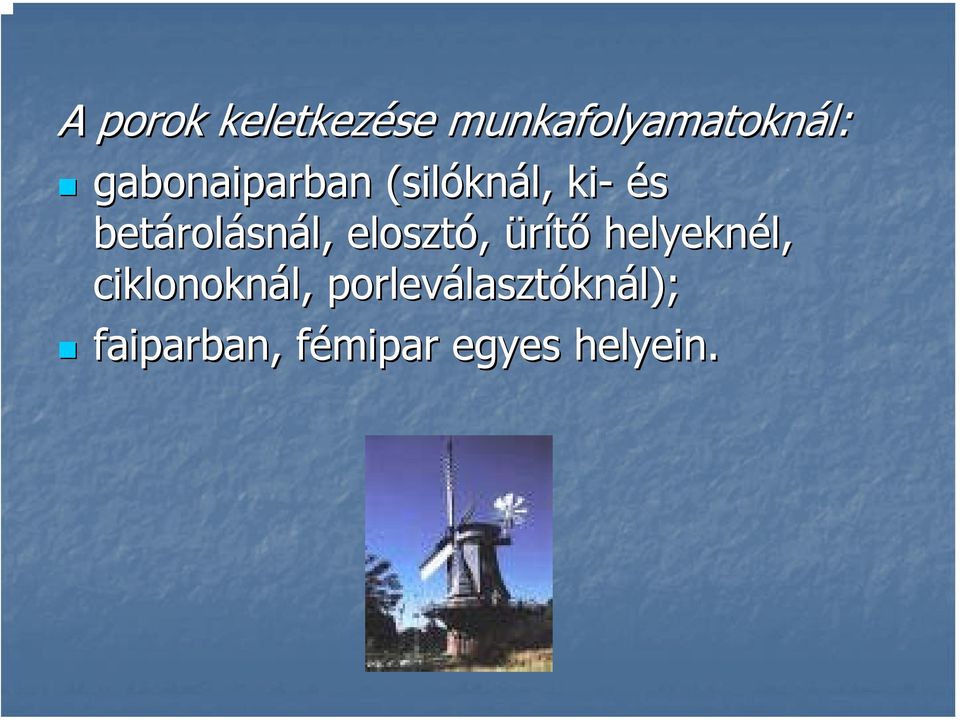 rolásnál, elosztó, ürítő helyeknél, l,