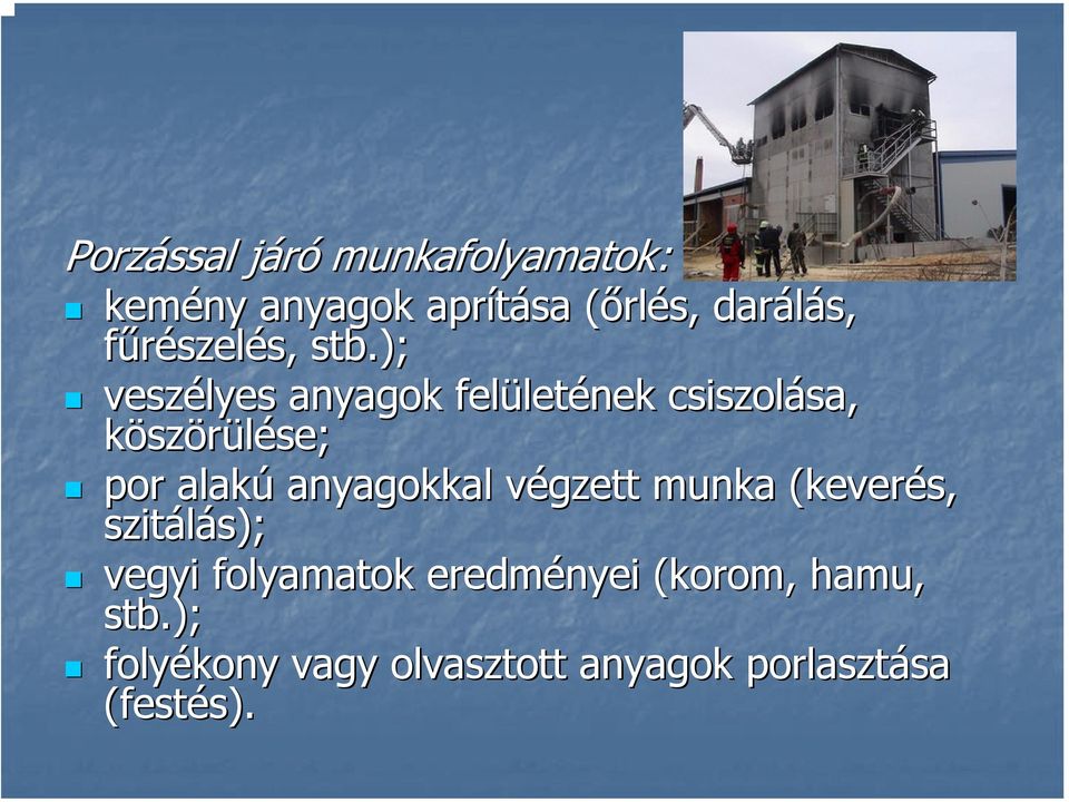 ); veszélyes anyagok felület letének csiszolása, sa, köszörülése; se; por alakú