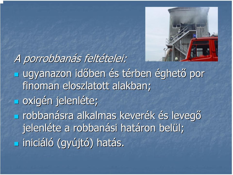 jelenléte; robbanásra alkalmas keverék és s levegő