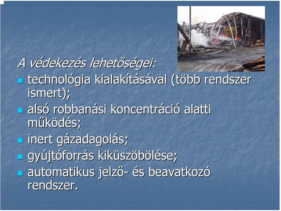 alatti működés; inert gázadagolg zadagolás; gyújt jtóforrás