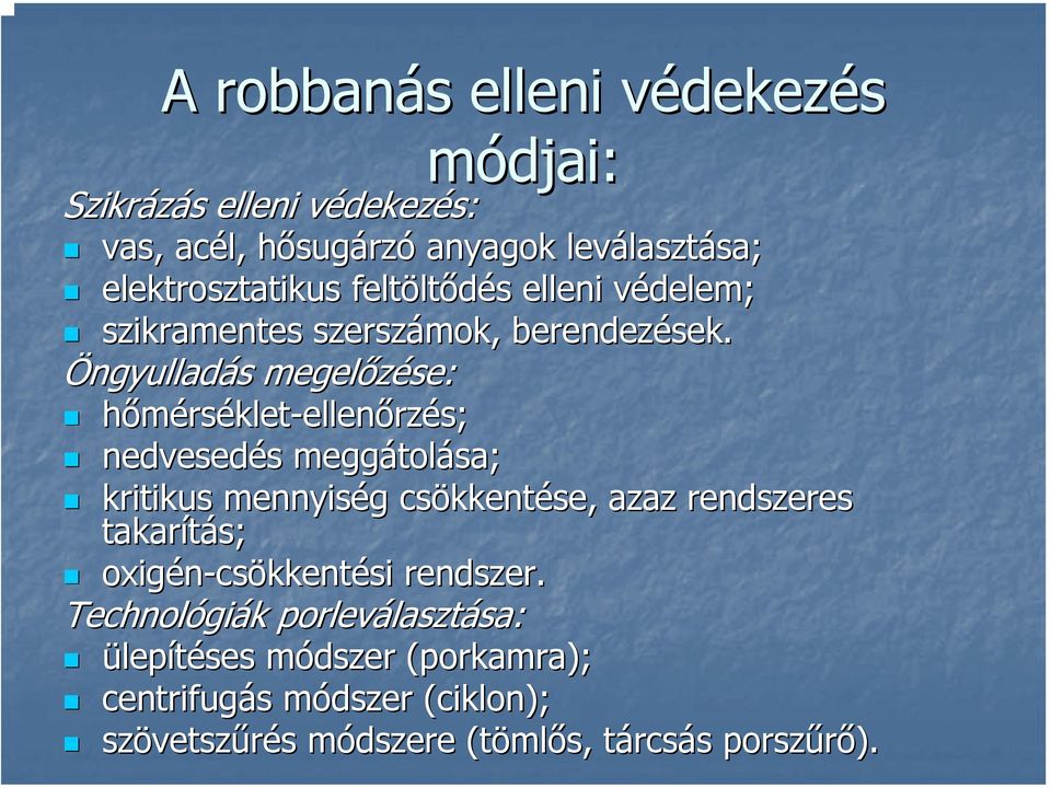Öngyulladás s megelőzése: hőmérséklet-ellenőrzés; nedvesedés s meggátol tolása; kritikus mennyiség g csökkent kkentése, azaz rendszeres takarítás;