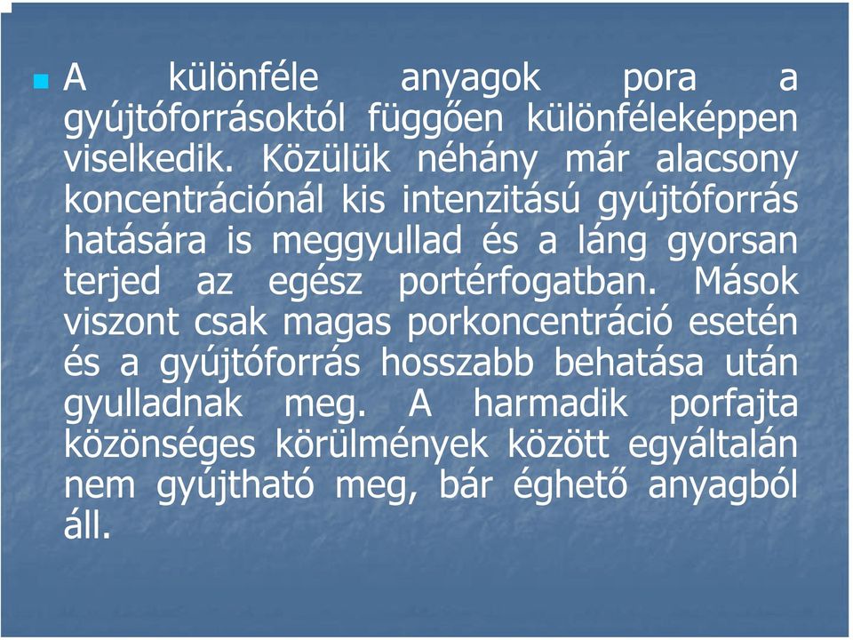 gyorsan terjed az egész portérfogatban.