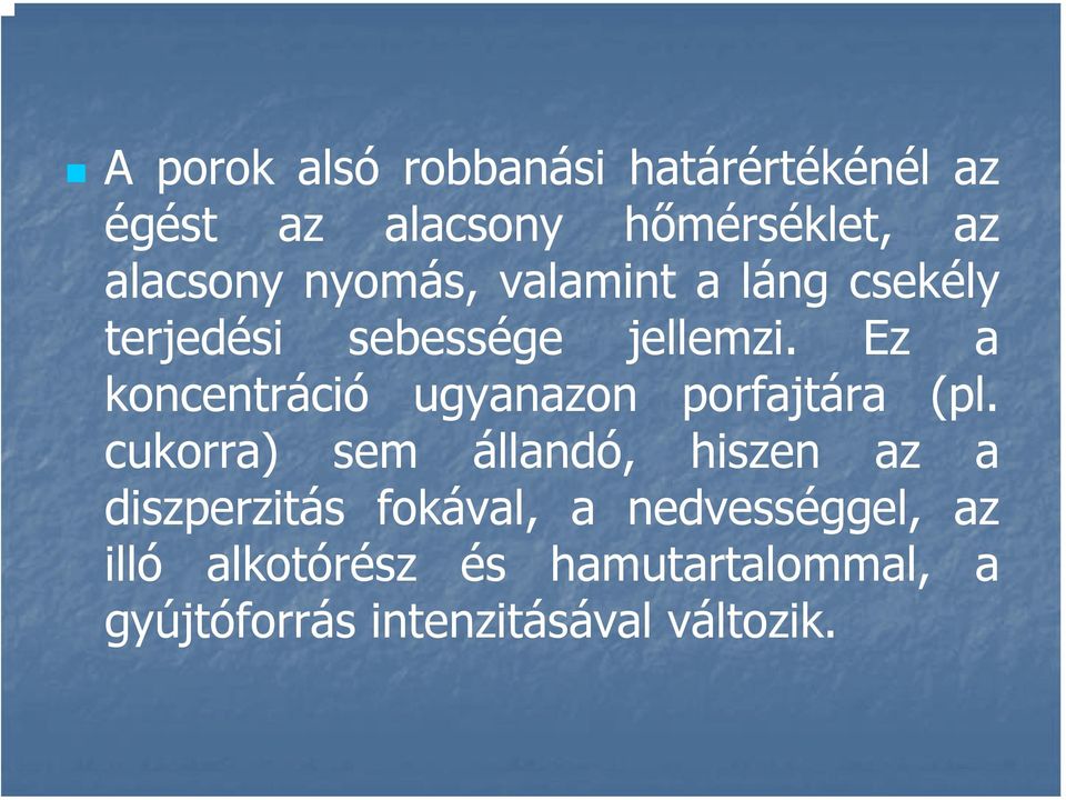 Ez a koncentráció ugyanazon porfajtára (pl.
