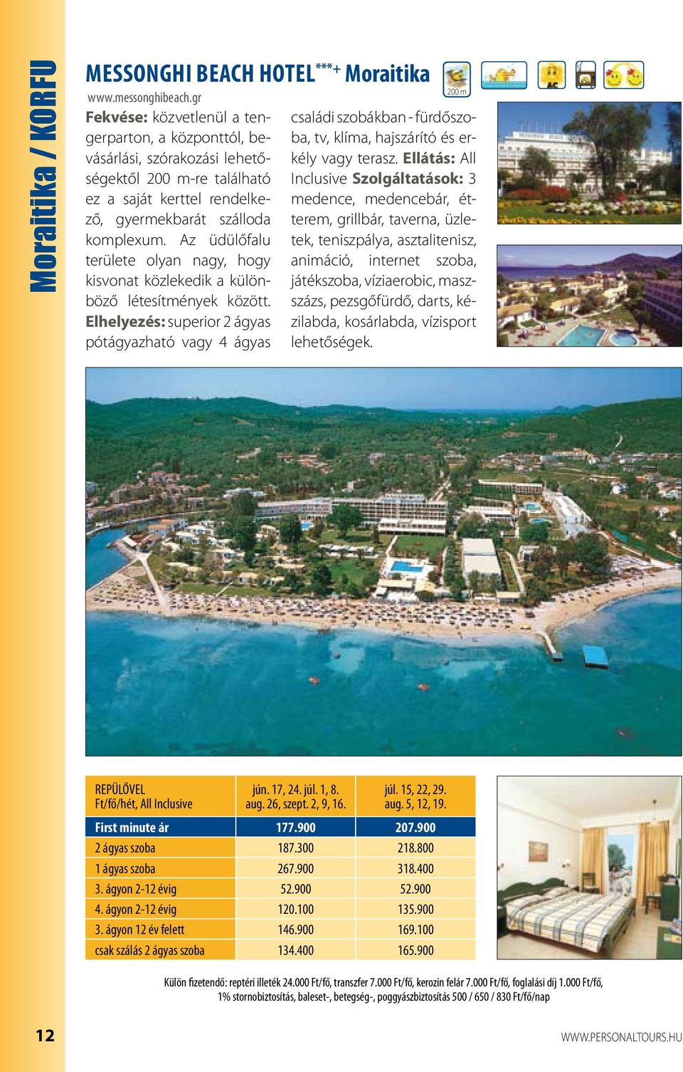 Az üdülőfalu területe olyan nagy, hogy kisvonat közlekedik a különböző létesítmények között.