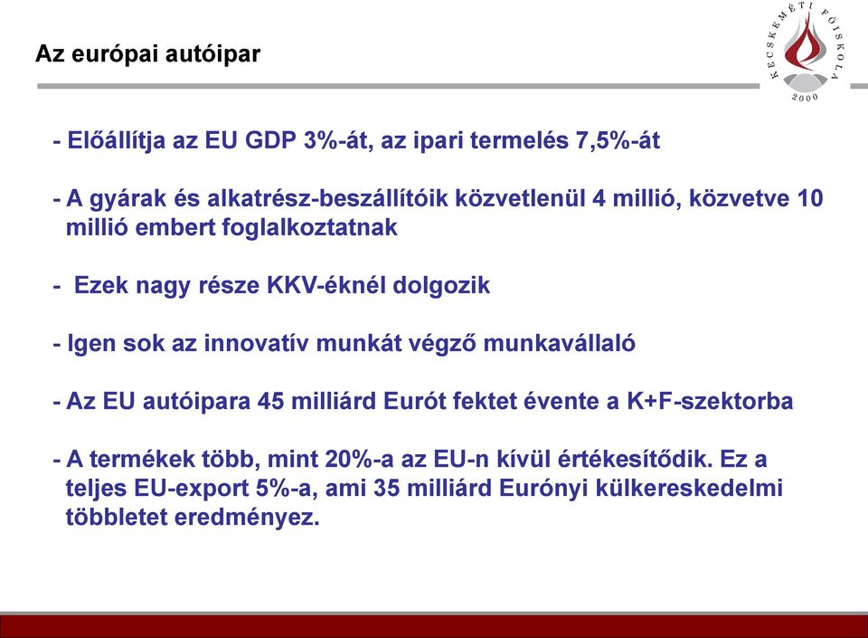 innovatív munkát végző munkavállaló - Az EU autóipara 45 milliárd Eurót fektet évente a K+F-szektorba - A termékek