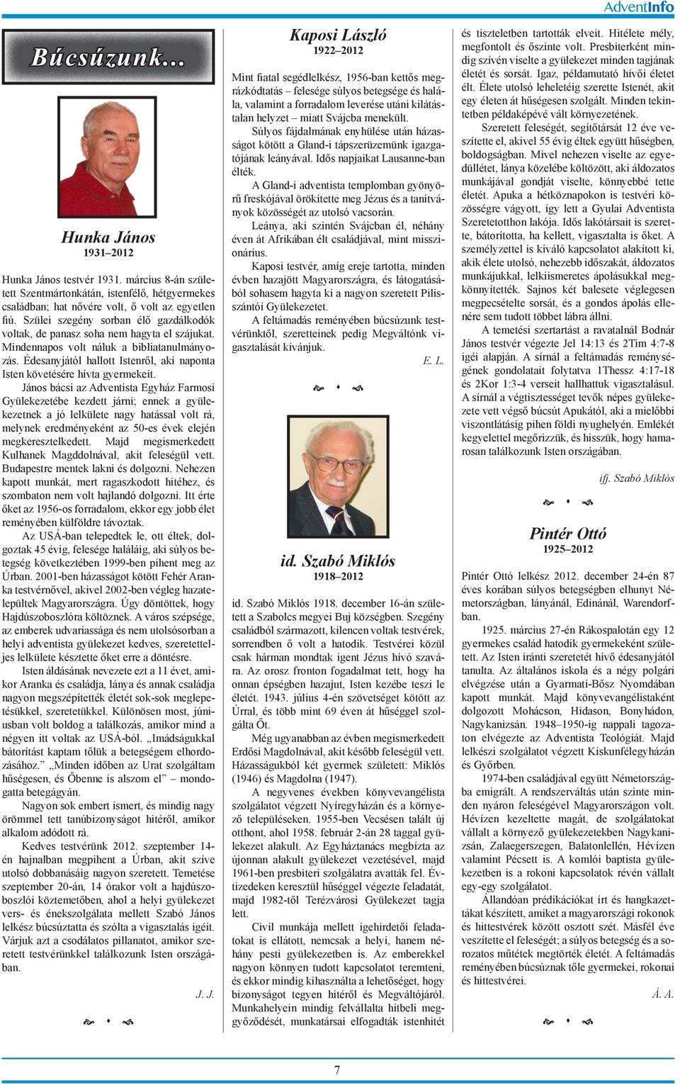 Édesanyjától hallott Istenről, aki naponta Isten követésére hívta gyermekeit.