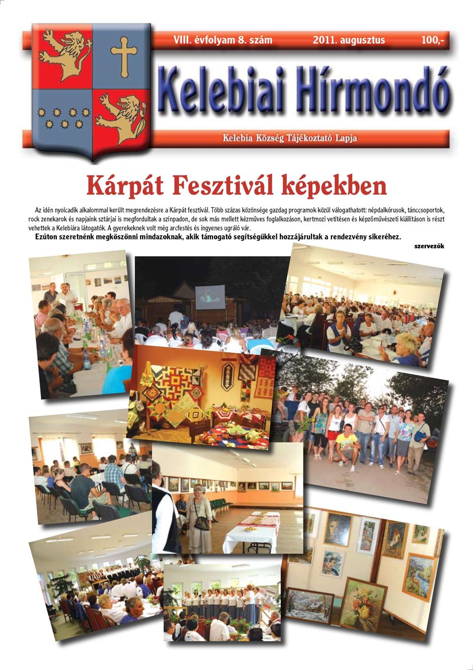 színpadon, de sok más mellett kézműves foglalkozáson, kertmozi vetítésen és képzőművészeti kiállításon is részt vehettek a Kelebiára látogatók.