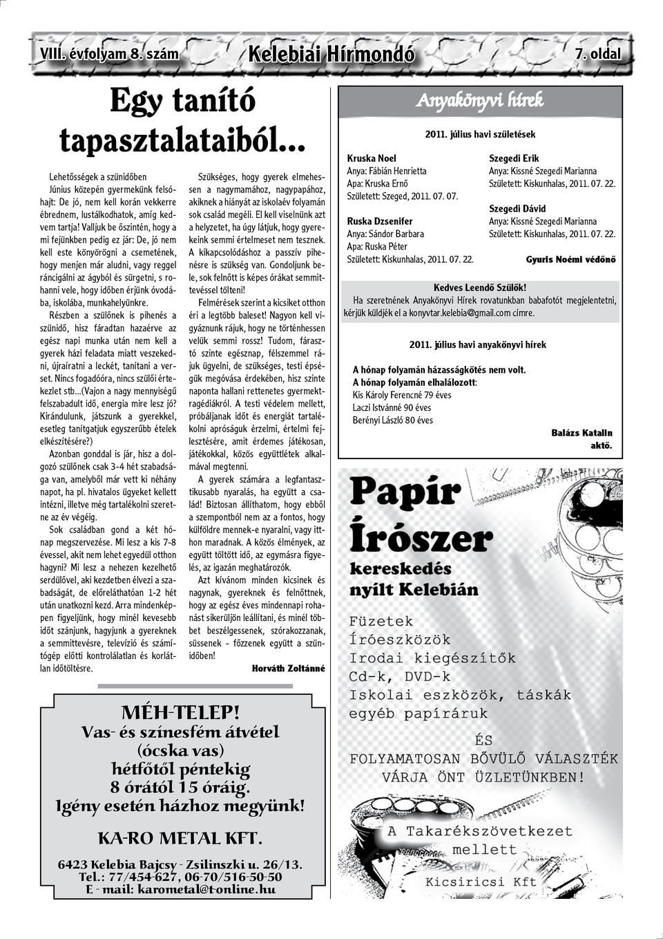 érjünk óvodába, iskolába, munkahelyünkre.
