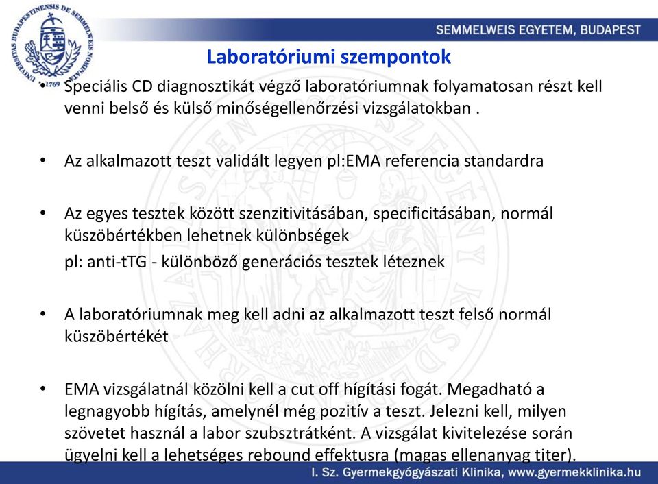 különböző generációs tesztek léteznek A laboratóriumnak meg kell adni az alkalmazott teszt felső normál küszöbértékét EMA vizsgálatnál közölni kell a cut off hígítási fogát.