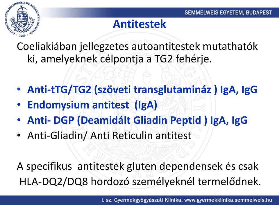 Anti-tTG/TG2 (szöveti transglutamináz ) IgA, IgG Endomysium antitest (IgA) Anti- DGP
