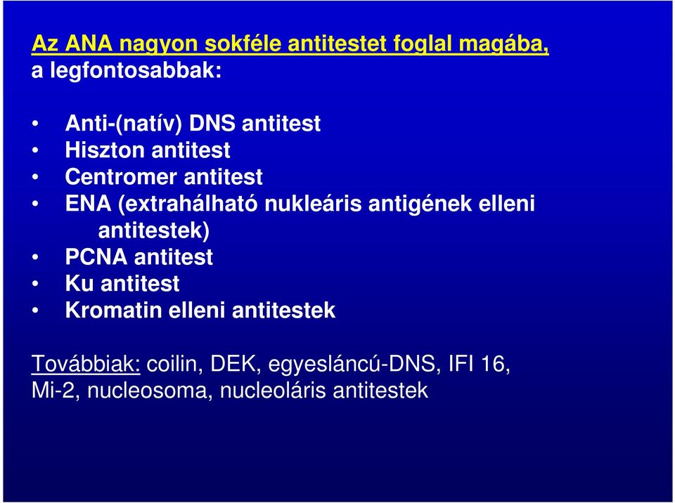 antigének elleni antitestek) PCNA antitest Ku antitest Kromatin elleni antitestek