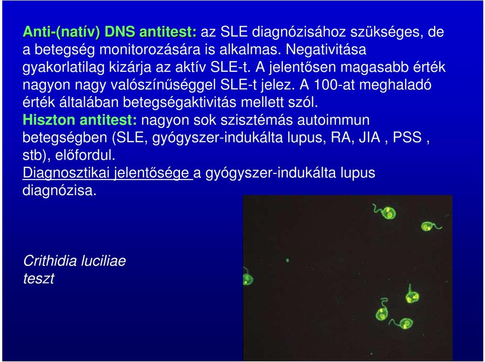 A 100-at meghaladó érték általában betegségaktivitás mellett szól.