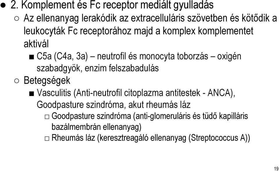 felszabadulás Betegségek Vasculitis (Anti-neutrofil citoplazma antitestek - ANCA), Goodpasture szindróma, akut rheumás láz