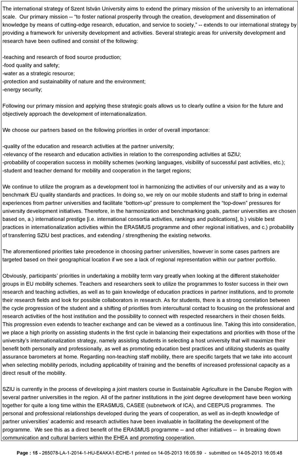 to our international strategy by providing a framework for university development and activities.