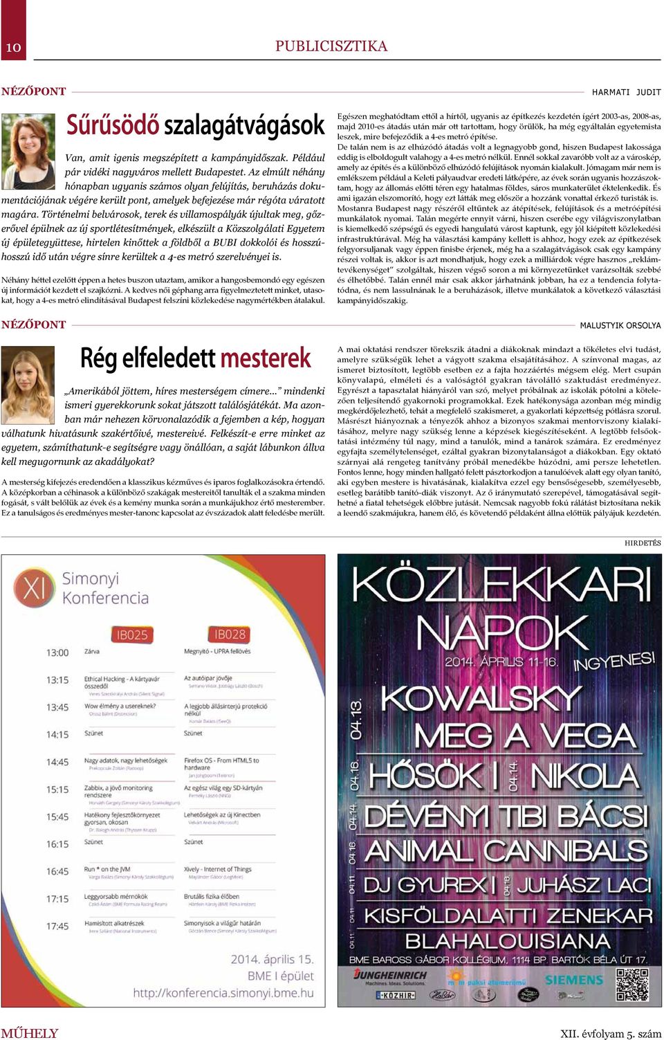 Történelmi belvárosok, terek és villamospályák újultak meg, gőzerővel épülnek az új sportlétesítmények, elkészült a Közszolgálati Egyetem új épületegyüttese, hirtelen kinőttek a földből a BUBI