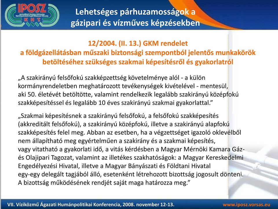 alól - a külön kormányrendeletben meghatározott tevékenységek kivételével - mentesül, aki 50.