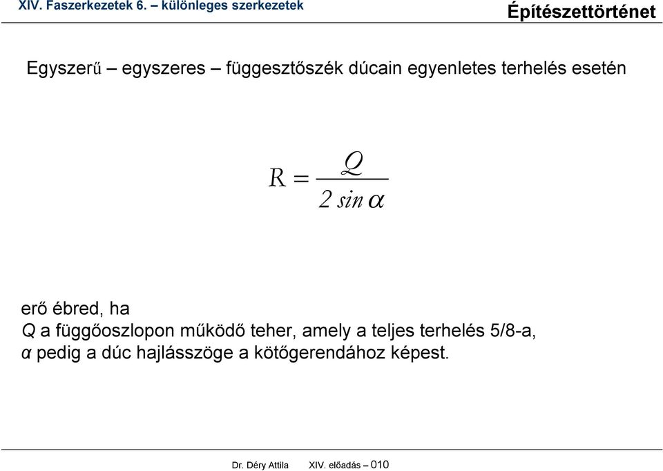 teher, amely a teljes terhelés 5/8-a, α pedig a dúc